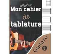 Mon Cahier De Tablature Guitare: Carnet De Musique Guitariste Avec Partition De Portée Vierge Pour Diagrammes Accords Instruments À Cordes