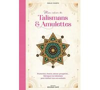 Mon cahier de talismans& amulettes: Protection, chance, amour, prospérité… fabriquez vos talismans pour réaliser tous vos souhaits