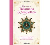 Mon cahier de talismans & amulettes Protection, chance, amour, prospérité… fabriquez vos talismans pour réaliser tous vos souhaits - Emilie Courts - Mosaïque Santé - broché - Guide