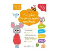 Lucille Hasiak – Mon cahier de toute petite section de maternelle – Larousse