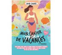 Mon cahier de vacances 2026 Alexia Maury (Auteur), Eve Grosset (Illustration), Alice Wietzel (Illustration)