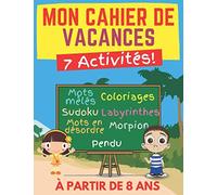 Mon cahier de vacances: 7 activités : Mots Mêlés - Labyrinthes - Sudoku - Coloriage - Mots désordonnés )Pendu - Morpion : Cahier d'Activités pour garçons et filles avec solutions
