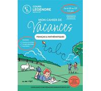 Mon cahier de vacances - De la GS au CP (5-6 ans)Français & Mathématiques Exercices et Quiz Corrigés détachables Autocollants - Collectif - Cours Legendre Eds - broché - Scolaire / Universitaire