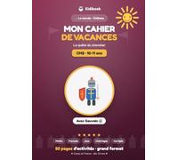 Mon cahier de vacances: Du CM2 à la 6e · 10-11 ans · Maths, Français, Jeux & Coloriages · Corrigés inclus · Monde du Château avec Gauvain