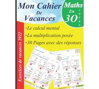 Mon cahier de vacances : La multiplication posée - le calcul mental (tables de multiplication): Maîtriser la multiplication posée en 30 jours ( une page par jour) : Exercices corrigés