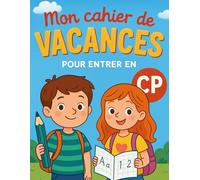 Mon Cahier de Vacances pour Entrer au CP: Révise la Grande Section en t’amusant et prépare-toi pour une super rentrée au CP !