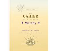 Mon Cahier de Vacances Witchy - Manifester & S'Aligner: Journal de développement personnel spirituel pour un été de magie et de transformation