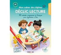 Mon cahier DECLIC LECTURE - 30 activités progressives pour apprendre à lire - Volume 1 Ella Coalman (Auteur), Olivier Dubois Du Nilac (Auteur), Claude Huguenin (Auteur)