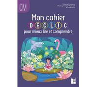 Mon cahier DECLIC pour mieux lire et comprendre - Cahier de l'élève CM - Mélanie Pouëssel - Retz Eds - broché - Scolaire / Universitaire