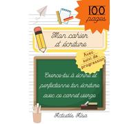 Mon cahier d'écriture : 100 pages vierges lignées pour s’entrainer à écrire avec espaces date/note/remarques/progression: Carnet d'écriture à partir ... les lettres et les chiffres - CP - Primaire