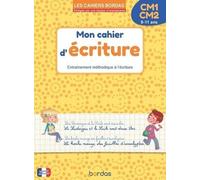 Mon cahier d'écriture CM1-CM2 (9-11 ans) - Les cahiers Bordas