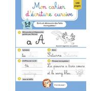 Mon Cahier d'Écriture Cursive: Cahier d’écriture cursive pour la Grande Section, CP, CE1 et CE2. Majuscules, minuscules, syllabes, mots et phrases ... l'écriture attachée en s'amusant (5-8 ans)