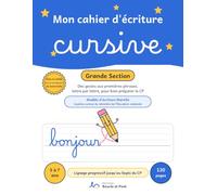 Mon cahier d'écriture cursive Grande Section: Des gestes aux premières phrases, lettre par lettre, pour bien préparer le CP