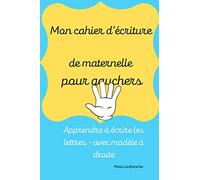 Mon cahier d'écriture de maternelle pour gauchers: Apprendre à écrire les lettres - avec modèle à droite