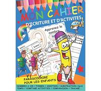 Mon cahier d'écriture et d'activités: Apprenons à tracer et écrire : Nombres, Lignes, Formes, Addition, substraction, temps, comparaison et plus ... enfants dés 3 ans pour progresser à la maison