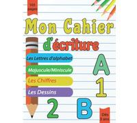 Mon Cahier d'écriture les lettres d'alphabet majuscule minuscule les chiffres les dessins: Apprendre à écrire les lettres et les chiffres, tracer ... moyenne et grande sections de maternelle ,