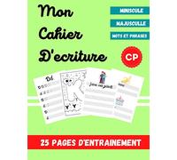 Mon cahier d'écriture: qui permet a votre enfant de tracer les lettres (majuscule et miniscule ) les mots et les phrases +25 pages d'entrainement