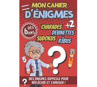 Mon cahier d'énigmes: Livre d’énigmes , devinettes , charades , casse-tête , sudoku et labyrinthes | Un carnet pour faire travailler votre cerveau ... pour Noel les vacances ou un Anniversaire.