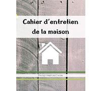 Mon cahier d'entretien de la maison: planning mensuel pour 3 années, à faire chaque année ou à faire un mois en particulier, tout est noté pour ne pas oublier