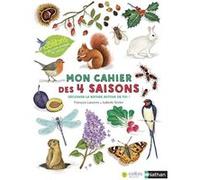 Mon cahier des 4 saisons - Cahiers nature Colibri François Lasserre (Auteur), Isabelle Simler (Illustration)