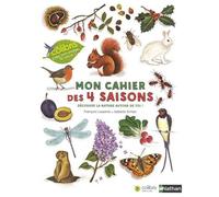 Mon Cahier Des 4 Saisons - Découvre La Nature Autour De Toi !