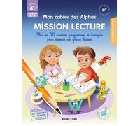 Mon Cahier Des Alphas - Mission Lecture Gs-Cp - Plus De 30 Activtés Progressives Et Ludiques Pour Devenir Un Grand Lecteur