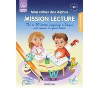 Mon cahier des Alphas - Mission Lecture Olivier Dubois Du Nilac (Auteur), Claude Huguenin (Auteur), Thomas Tessier (Illustration), Sophie Ballore (Conception)