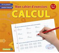 Mon cahier d'exercices calcul, premier trimestre cp - 6-7ans - Collectif - Chantecler - broché - Scolaire / Universitaire
