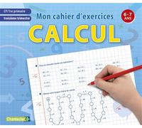 Mon cahier d'exercices cp troisieme trim, calcul 6-7ans - Collectif - Chantecler - broché - Scolaire / Universitaire