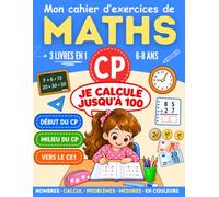 Mon cahier d'exercices de Maths CP: Apprendre les calculs : nombres jusqu'à 100, additions et soustractions posées, problèmes, heure et monnaie