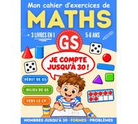 Mon cahier d'exercices de Maths GS: Apprendre les mathématiques en Maternelle Grande Section 5-6 ans : compter jusqu'à 30, les formes, les premiers problèmes