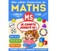 Mon cahier d'exercices de Maths MS: Mathématiques Maternelle Moyenne Section 4-5 ans : compter jusqu'à 10, tracer les chiffres, les formes et les tailles