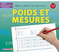 MON CAHIER D'EXERCICES POIDS ET MESURES (8-10 A.) CE2 CM1