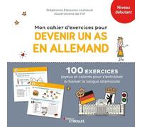 Mon cahier d'exercices pour devenir un as en allemand: 100 exercices joyeux et colorés pour s'entraîner à manier la langue allemande