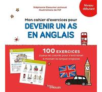 Mon cahier d'exercices pour devenir un as en anglais – Niveau débutant – 100 exercices
