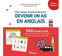 Mon cahier d'exercices pour devenir un as en anglais – Niveau débutant – 100 exercices