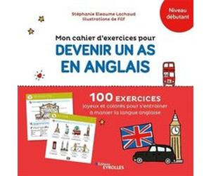 Mon cahier d'exercices pour devenir un as en anglais Filf (Auteur), Stéphanie Eleaume Lachaud (Auteur)