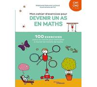 Mon cahier d'exercices pour devenir un as en maths CM1-CM2: 100 exercices joyeux et colorés pour s'entraîner à manier les notions de maths