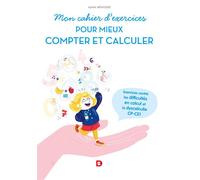 Mon cahier d'exercices pour mieux compter et calculer Exercices contre les difficultés en calcul et la dyscalculie - CP-CE1 - Alain Ménissier - De Boeck Supérieur - broché - Scolaire / Universitaire