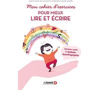 Mon cahier d'exercices pour mieux lire et écrire : Exercices contre la dyslexie-dysorthographie