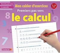 MON CAHIER D'EXERCICES PREMIERS PAS VERS LE CALCUL (5-6 A.)