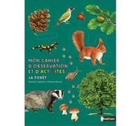 Mon cahier d'observation et d'activités - La forêt François Lasserre (Auteur), Roberta Rocchi (Illustration)