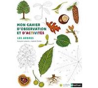 Mon cahier d'observation et d'activités : Les arbres François Lasserre (Auteur), Isabelle Simler (Illustration)