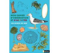 Mon cahier d'observation et d'activités les bords de mer François Lasserre (Auteur), Isabelle Simler (Illustration)