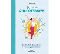 Mon cahier d'oligothérapie Inna Touré (Auteur)
