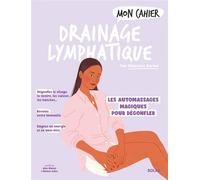 Mon Cahier drainage lymphatique - Des automassages magiques pour dégonfler - Charlotte Durieu - Solar - broché - Guide
