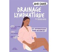 Charlotte Durieu – Mon cahier Drainage lymphatique – Les automassages pour dégonfler – Broché