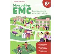 Mon cahier EMC 6e: Cahier élève