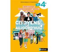 Mon Cahier Enseignement Moral et Civique 4e - Citoyens aujourd'hui! 2025 - Eric Zdobych - Nathan - broché - Scolaire / Universitaire