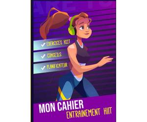 Mon cahier entrainement Hiit: Le training à adopter pour un corps fit !
